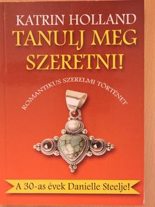 Katrin Holland - Tanulj meg szeretni!  [antikvár]