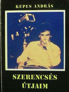 Kepes András - Szerencsés útjaim [antikvár]