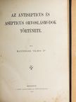 Dr. Manninger Vilmos - Az antisepticus és asepticus orvoslásmódok története [antikvár]