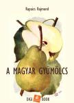 Rapaics Rajmund - A magyar gyümölcs [eKönyv: epub, mobi]