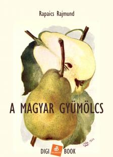 Rapaics Rajmund - A magyar gyümölcs [eKönyv: epub, mobi]