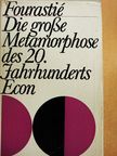 Jean Fourastié - Die Grosse Metamorphose des 20. Jahrhunderts [antikvár]