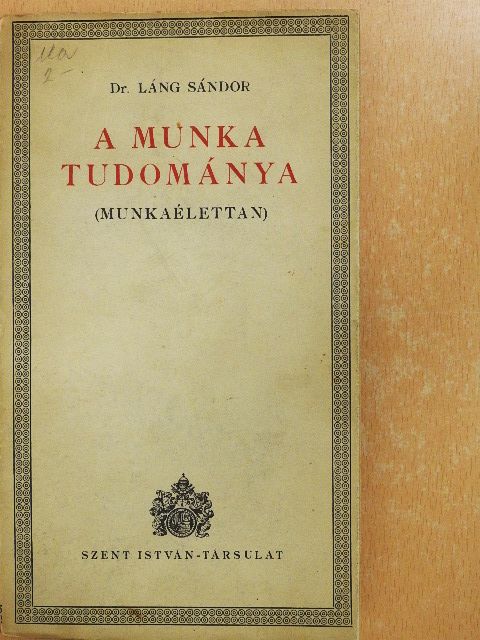 Dr. Láng Sándor - A munka tudománya [antikvár]