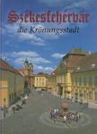 Kovács Péter, Szelényi Károly - Székesfehérvár, die Krönungsstadt [antikvár]