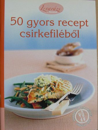 50 gyors recept csirkefiléből [antikvár]
