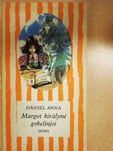 Dániel Anna - Margot királyné gobelinjei [antikvár]