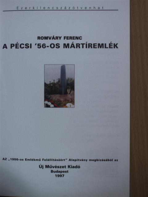 Romváry Ferenc - A pécsi '56-os mártíremlék [antikvár]