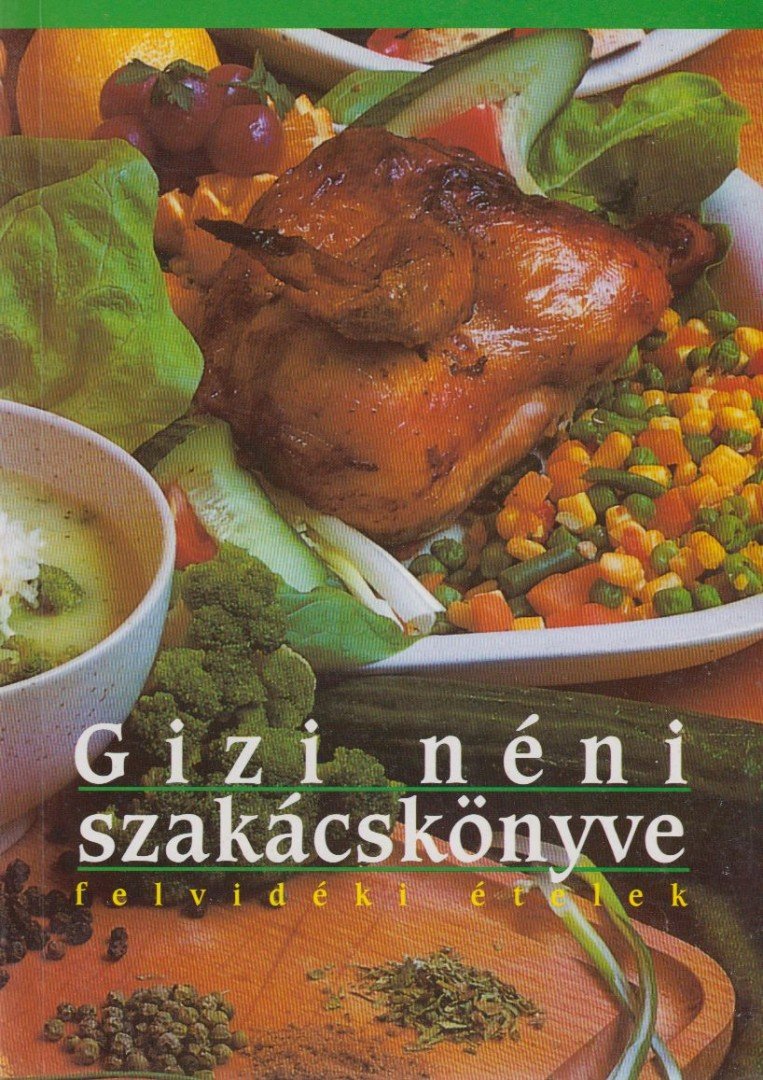 Gizi néni szakácskönyve - felvidéki ételek [antikvár]