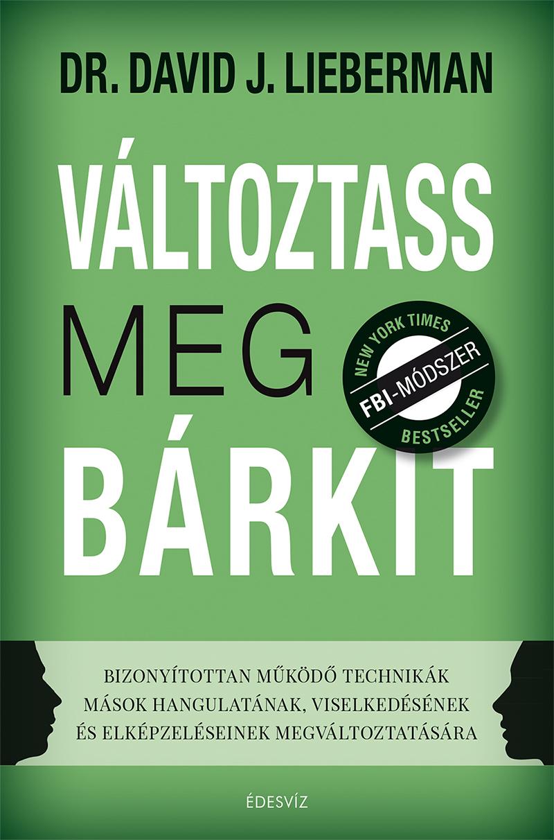 Dr. David J. Lieberman - Változtass meg bárkit [szépséghibás]