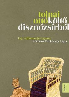 Tolnai Ottó - Parti Nagy Lajos - Költő disznózsírból