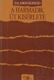 Salamon Konrád - A harmadik út kísérlete [antikvár]