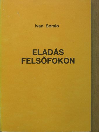 Ivan Somlo - Eladás felsőfokon [antikvár]