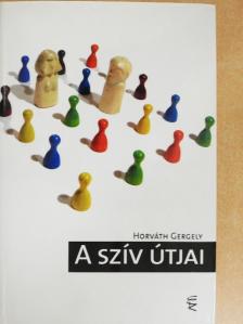 Horváth Gergely - A szív útjai [antikvár]