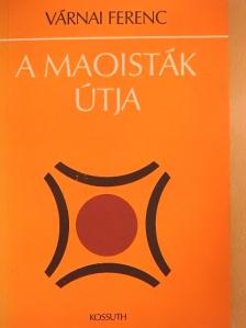 Várnai Ferenc - A maoisták útja [antikvár]