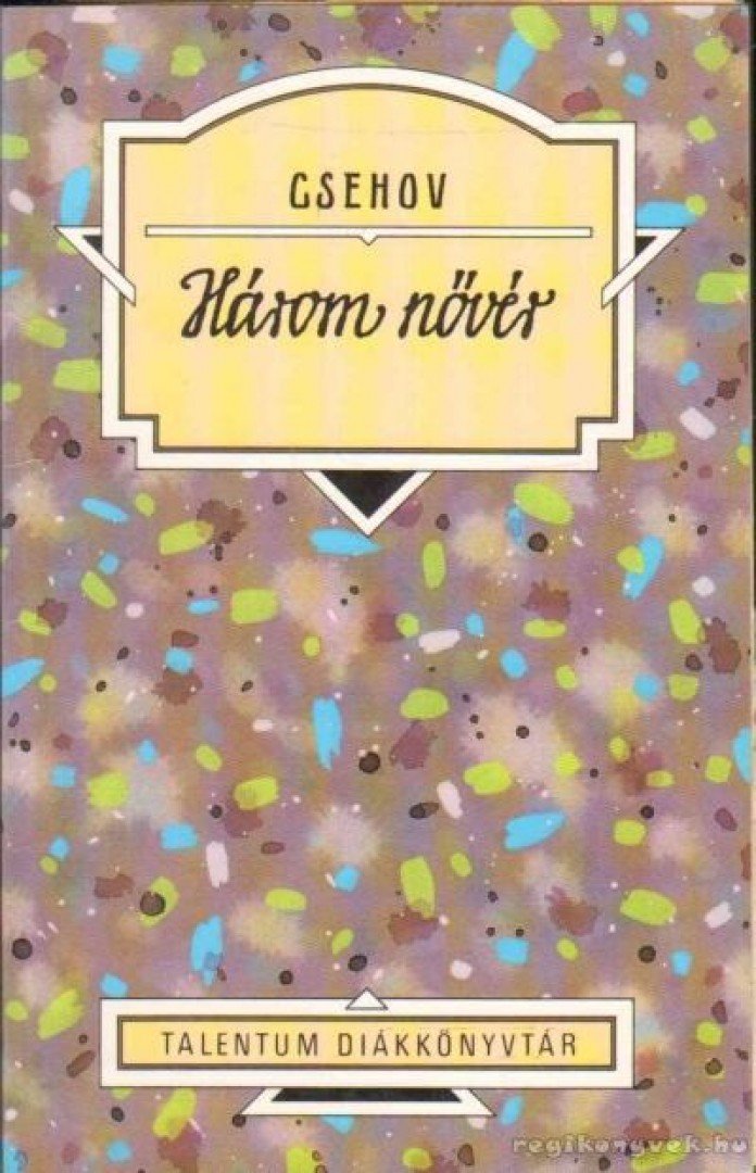 Anton Pavlovics Csehov - Három nővér [antikvár]