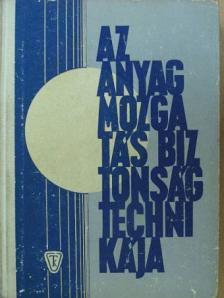 Dr. Felföldi László - Az anyagmozgatás biztonságtechnikája [antikvár]