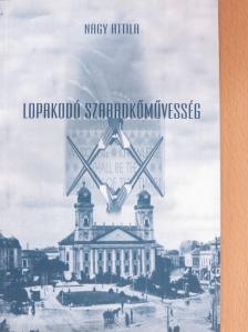 Nagy Attila - Lopakodó szabadkőművesség [antikvár]