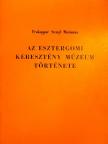 Prokoppné Stengl Marianna - Az esztergomi keresztény múzeum története [antikvár]