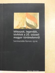 Ablonczy Balázs - Mítoszok, legendák, tévhitek a 20. századi magyar történelemről [antikvár]