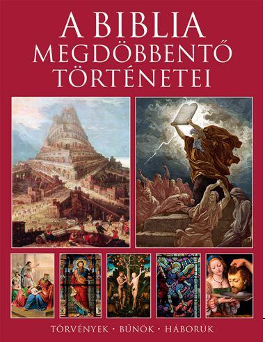 Michael Kerrigan - A BIBLIA MEGDÖBBENTŐ TÖRTÉNETEI