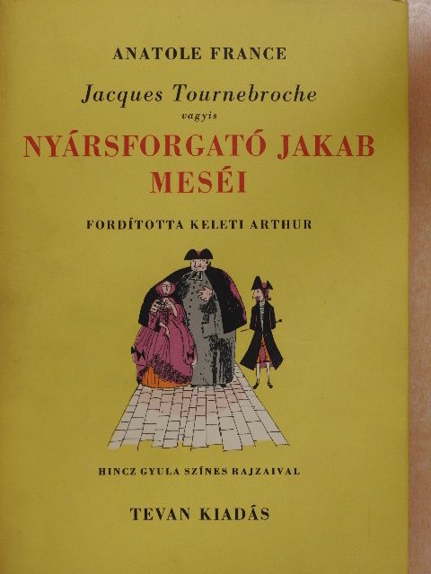 Anatole France - Jacques Tournebroche vagyis Nyársforgató Jakab meséi [antikvár]