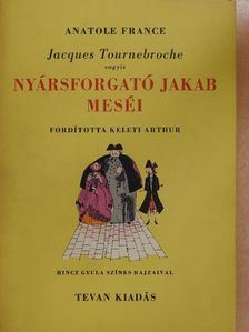 Anatole France - Jacques Tournebroche vagyis Nyársforgató Jakab meséi [antikvár]