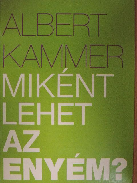 Albert Kammer - Miként lehet az enyém? [antikvár]