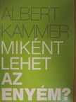 Albert Kammer - Miként lehet az enyém? [antikvár]