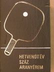 Dr. Lakatos György - Hetvenöt év - száz aranyérem (minikönyv) (számozott) [antikvár]