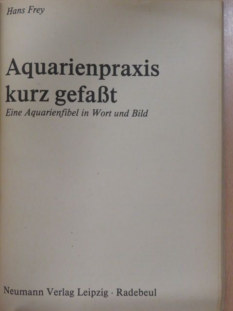 Hans Frey - Aquarienpraxis kurz gefaßt [antikvár]