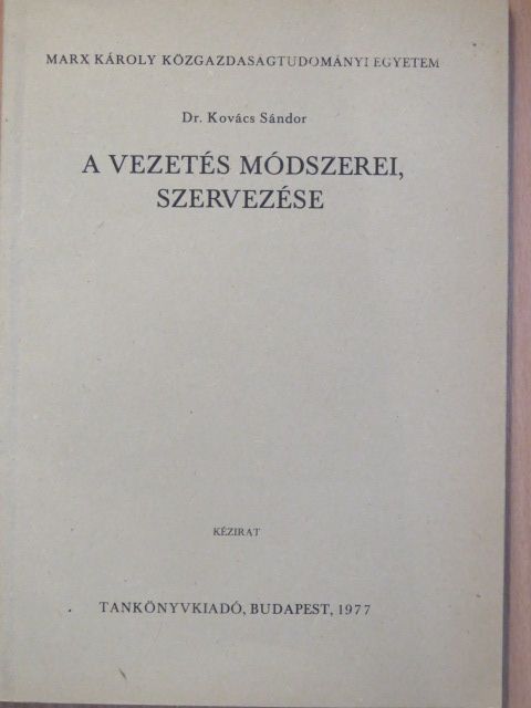 Dr. Kovács Sándor - A vezetés módszerei, szervezése [antikvár]