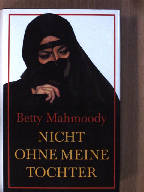 Betty Mahmoody - Nicht ohne meine Tochter [antikvár]