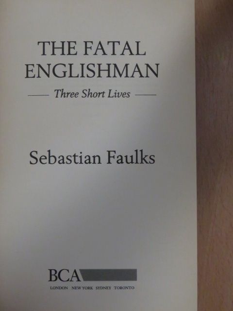 Sebastian Faulks - The Fatal Englishman [antikvár]