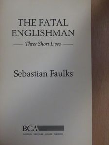 Sebastian Faulks - The Fatal Englishman [antikvár]