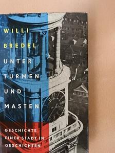Willi Bredel - Unter Türmen und Masten [antikvár]
