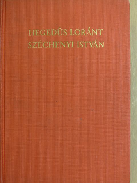Hegedüs Loránt - Gróf Széchenyi István regénye és éjszakája [antikvár]