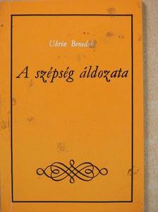 Uhrin Benedek - A szépség áldozata (dedikált példány) [antikvár]