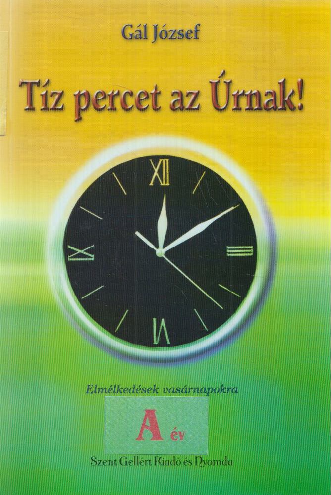 Gál József - Tíz percet az Úrnak! - A év [antikvár]