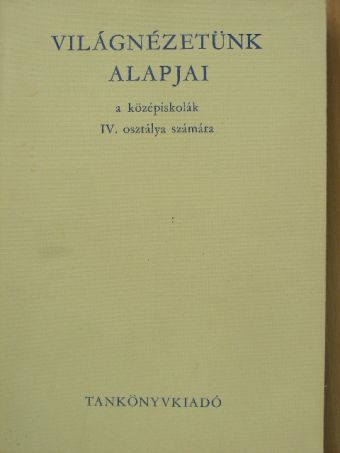 Dankovics László - Világnézetünk alapjai [antikvár]