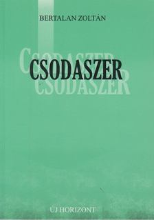 Bertalan Zoltán - Csodaszer [antikvár]