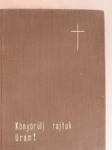 Dr. Czapik Gyula - Könyörülj rajtuk Uram! [antikvár]