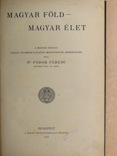 Dr. Fodor Ferenc - Magyar föld - magyar élet [antikvár]
