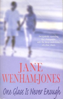 WENHAM-JONES, JANE - One Glass is Never Enough [antikvár]