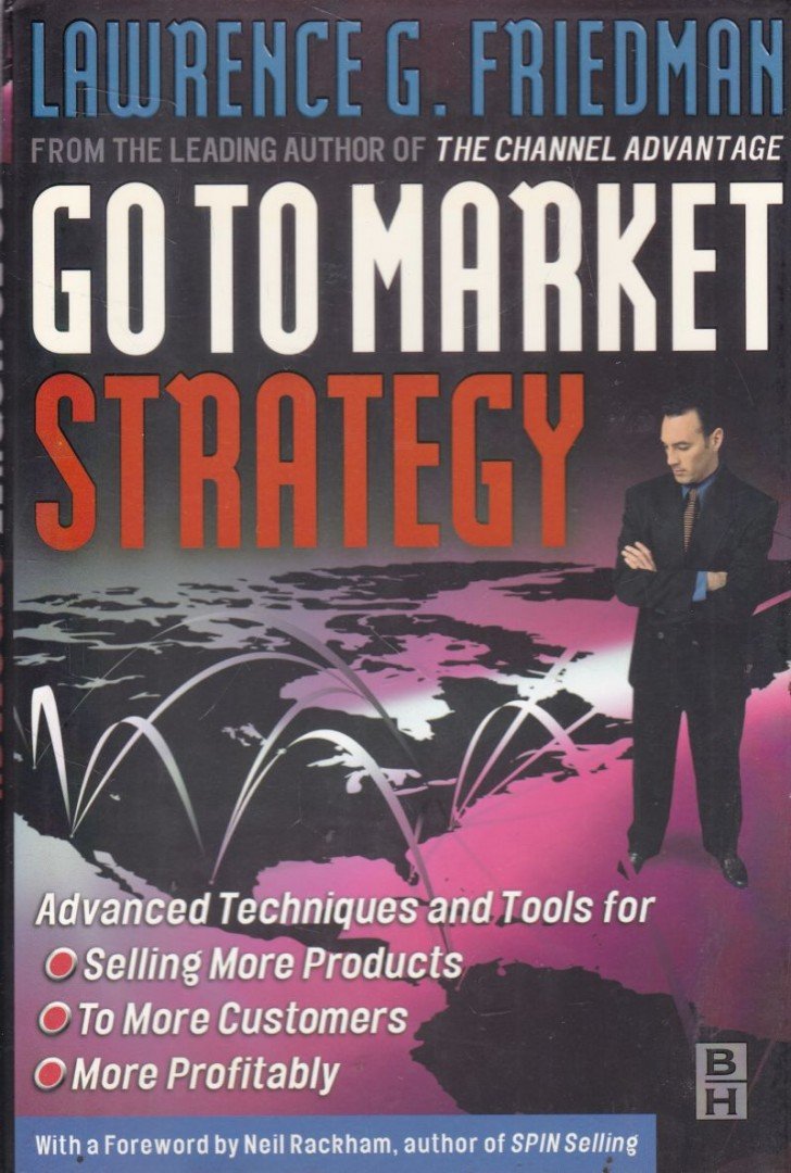 Lawrence G. Friedman - Go-To-Market Strategy [antikvár]