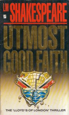 L. M. Shakespeare - Utmost Good Faith [antikvár]