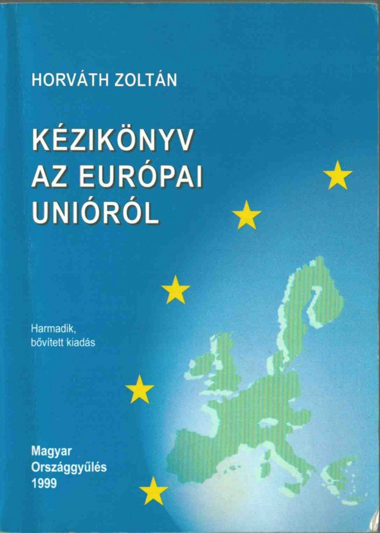 HORVÁTH ZOLTÁN - Kézikönyv az Európai Unióról [antikvár]