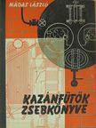 Nádas László - Kazánfűtők zsebkönyve [antikvár]