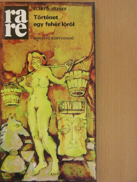 Éltető József - Történet egy fehér lóról [antikvár]