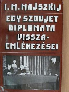 I. M. Majszkij - Egy szovjet diplomata visszaemlékezései [antikvár]