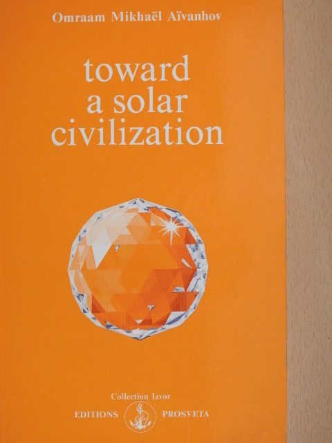 Omraam Mikhaël Aivanhov - Toward a Solar Civilisation [antikvár]